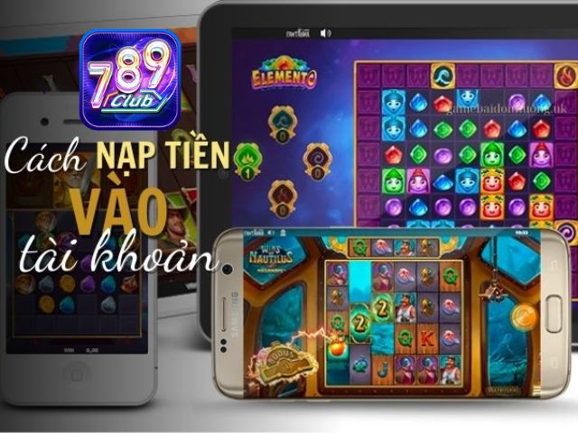 Các cách nạp tiền vào tài khoản 789club