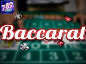 Hướng dẫn chơi Baccarat 789club